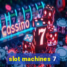 slot machines 7