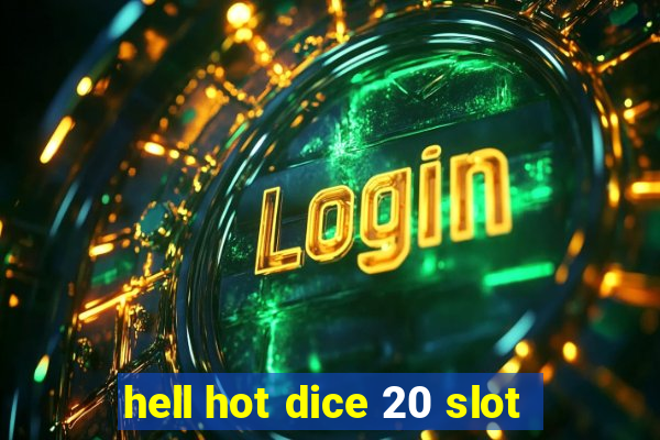 hell hot dice 20 slot