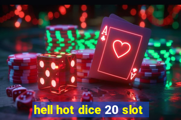 hell hot dice 20 slot