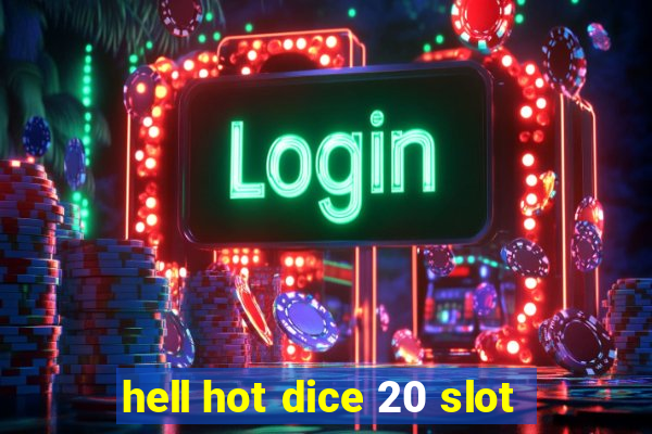 hell hot dice 20 slot