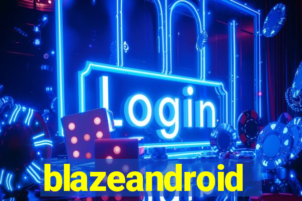 blazeandroid