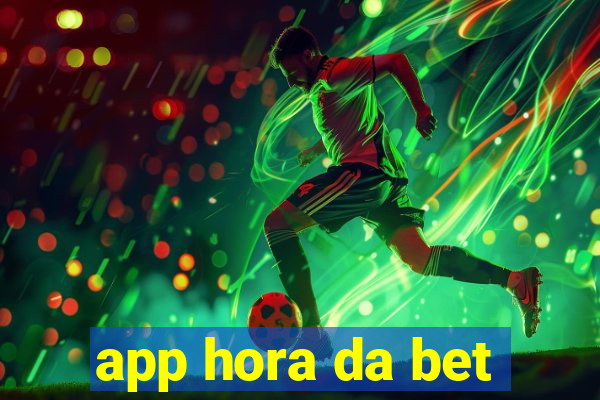 app hora da bet