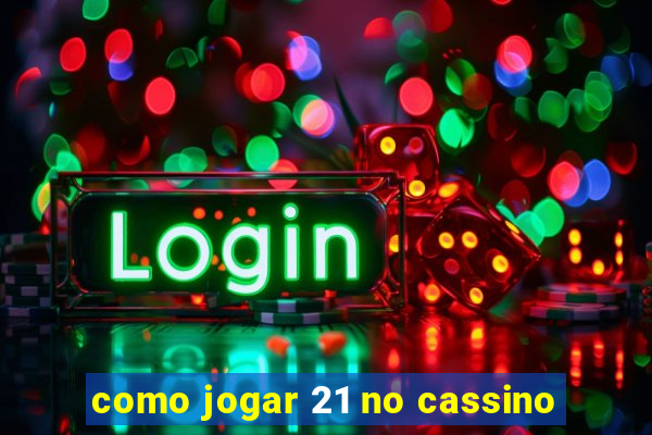 como jogar 21 no cassino