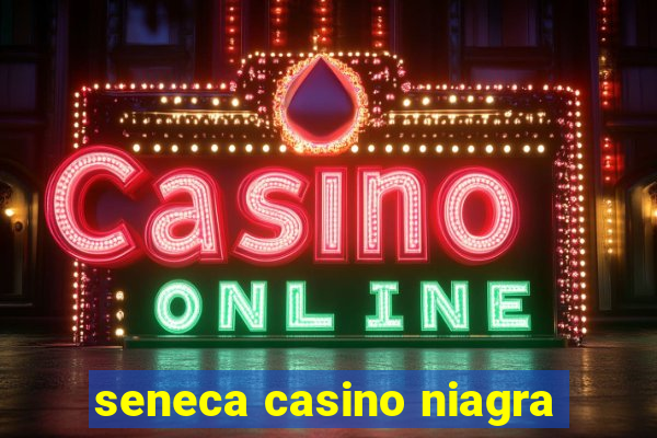 seneca casino niagra