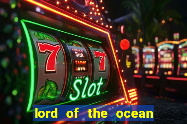 lord of the ocean online slot