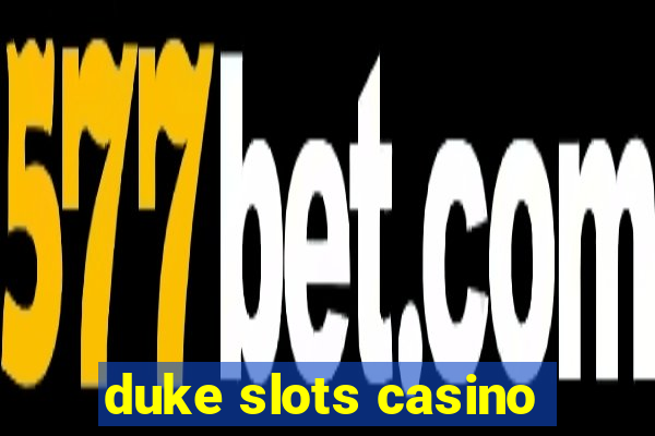 duke slots casino