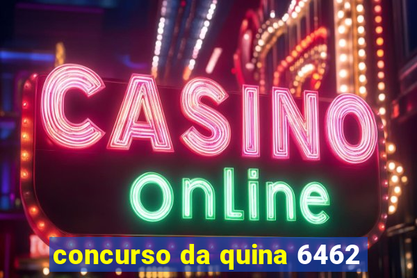 concurso da quina 6462