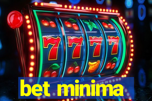 bet minima