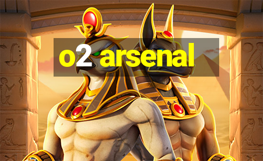 o2 arsenal