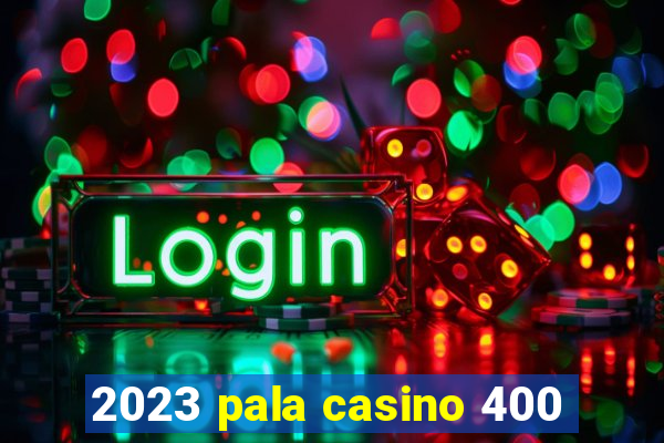 2023 pala casino 400