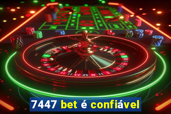 7447 bet é confiável