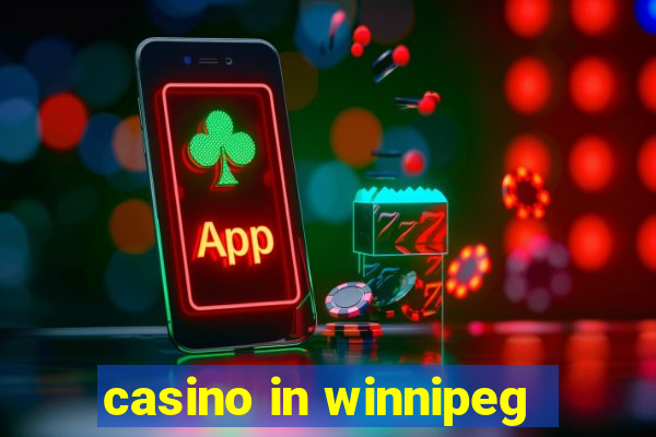 casino in winnipeg