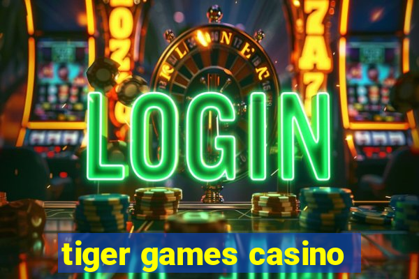 tiger games casino