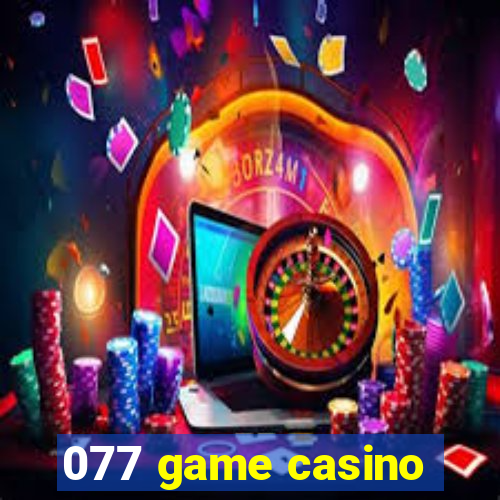 077 game casino