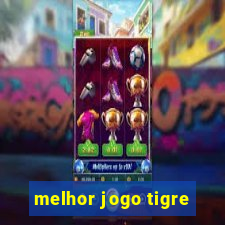 melhor jogo tigre