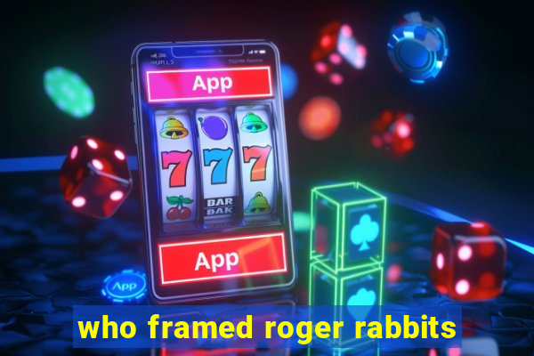 who framed roger rabbits