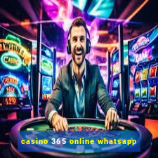 casino 365 online whatsapp