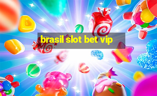 brasil slot bet vip