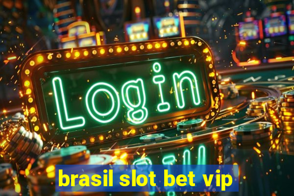 brasil slot bet vip