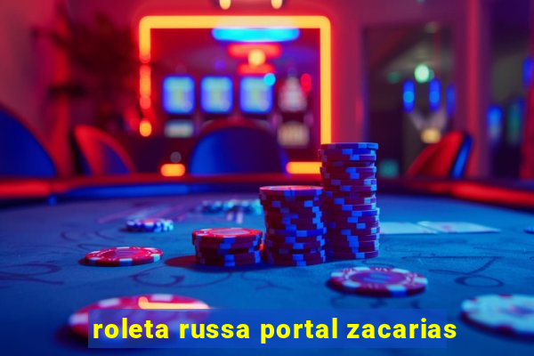 roleta russa portal zacarias