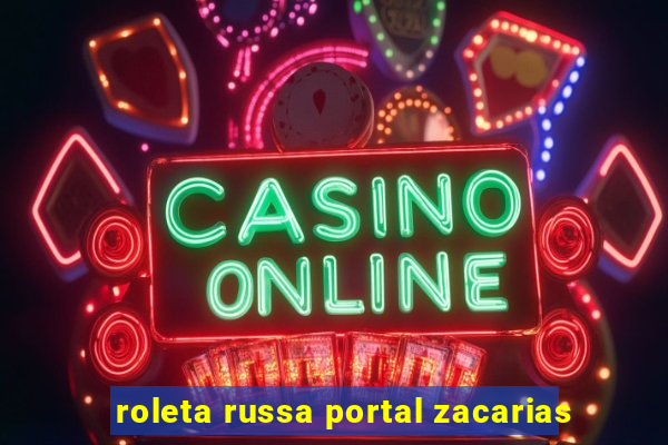 roleta russa portal zacarias