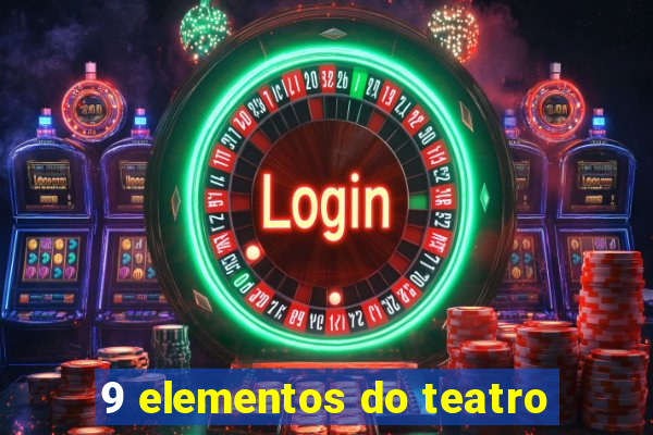 9 elementos do teatro