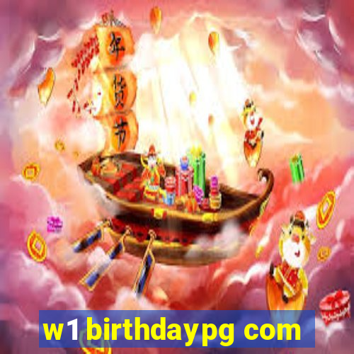 w1 birthdaypg com