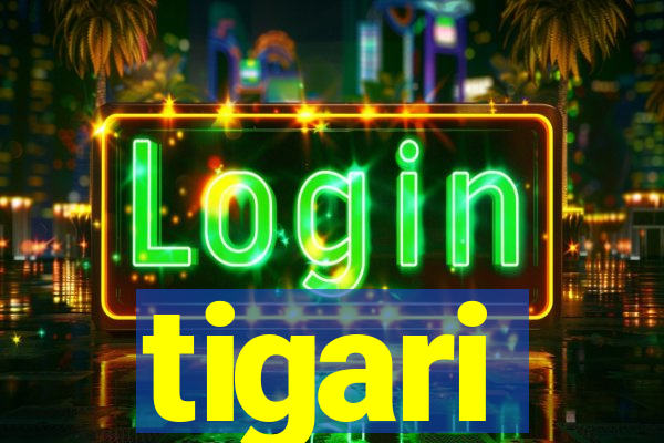 tigari