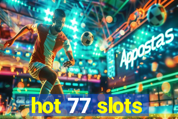 hot 77 slots