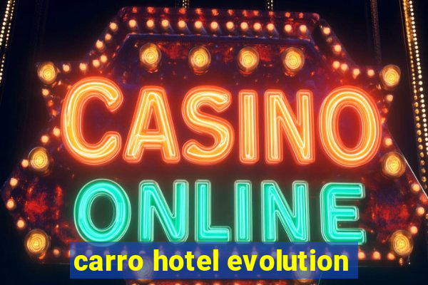 carro hotel evolution