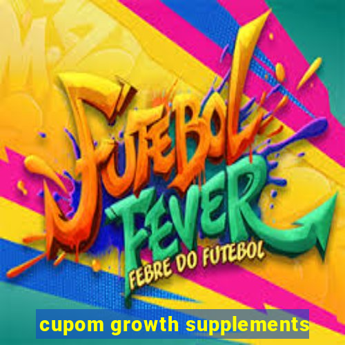 cupom growth supplements