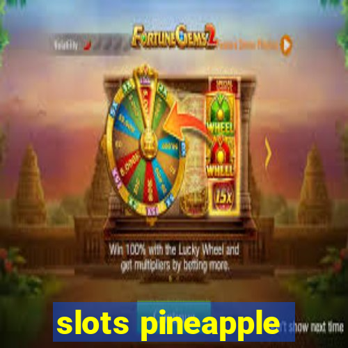 slots pineapple