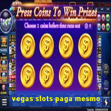 vegas slots paga mesmo