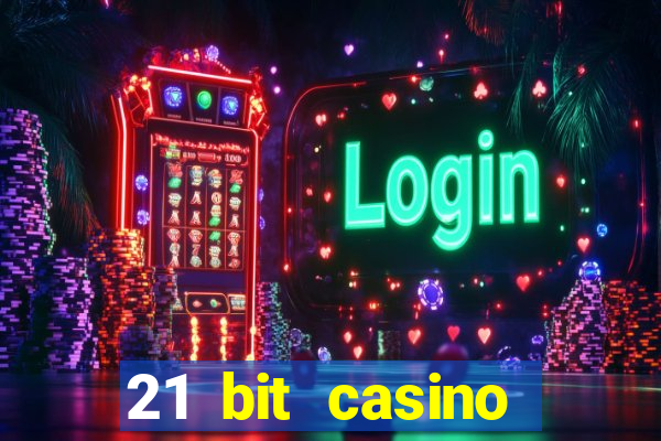 21 bit casino online betrugstest