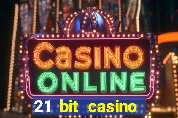 21 bit casino online betrugstest