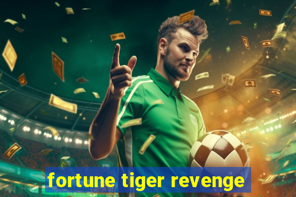 fortune tiger revenge