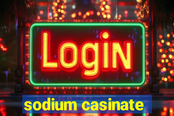 sodium casinate