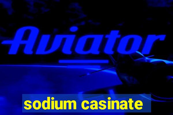 sodium casinate