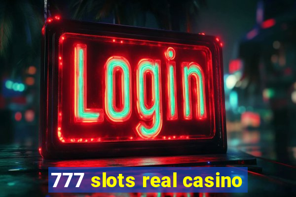 777 slots real casino