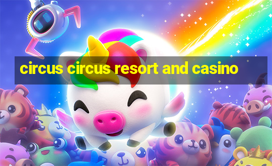 circus circus resort and casino