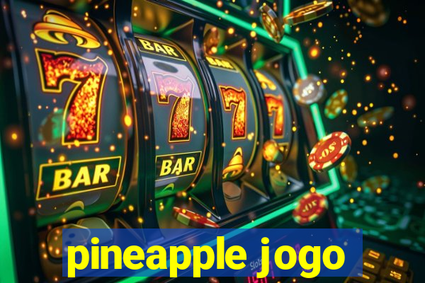 pineapple jogo