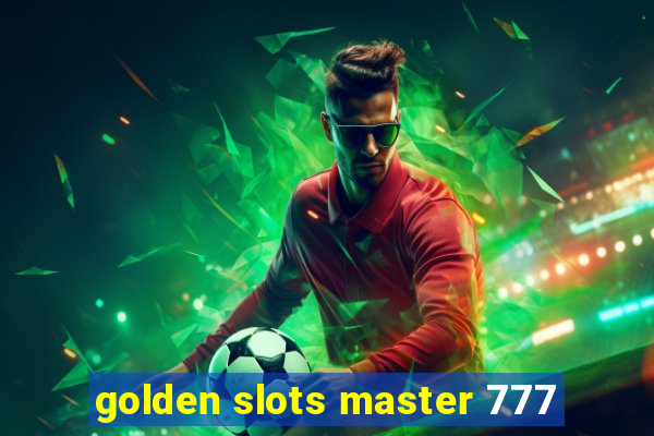 golden slots master 777