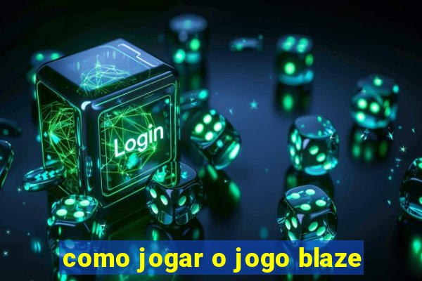 como jogar o jogo blaze