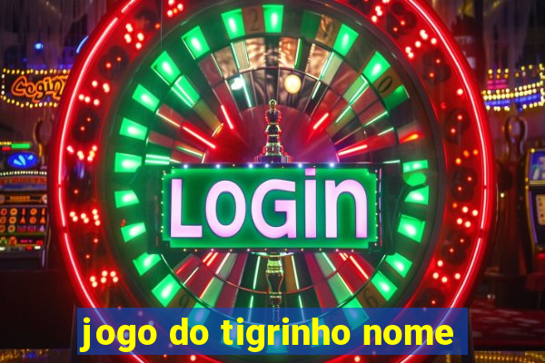 jogo do tigrinho nome