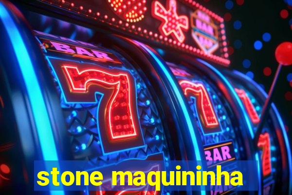 stone maquininha