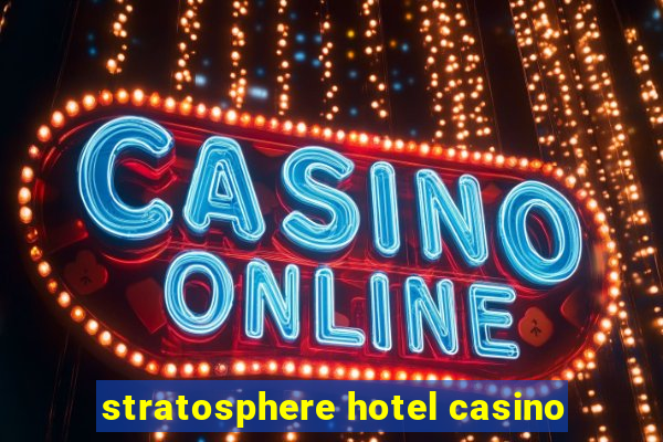 stratosphere hotel casino