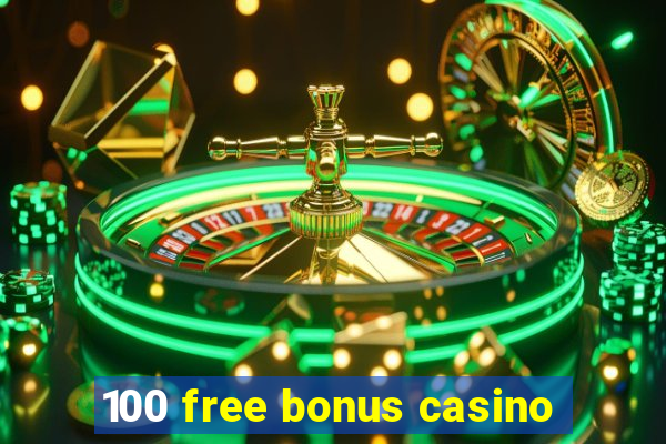 100 free bonus casino