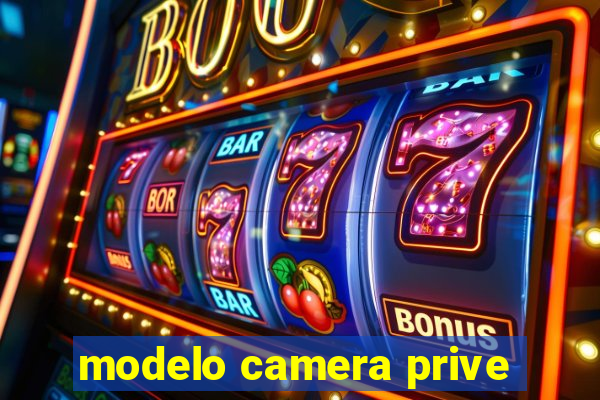 modelo camera prive