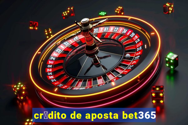 cr茅dito de aposta bet365