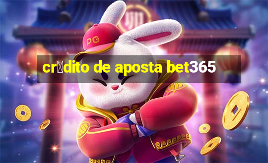 cr茅dito de aposta bet365